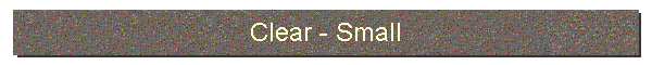 Clear - Small